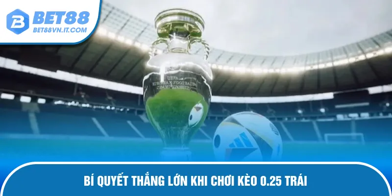 Chia sẻ kinh nghiệm cược chấp 1/4 hiệu quả