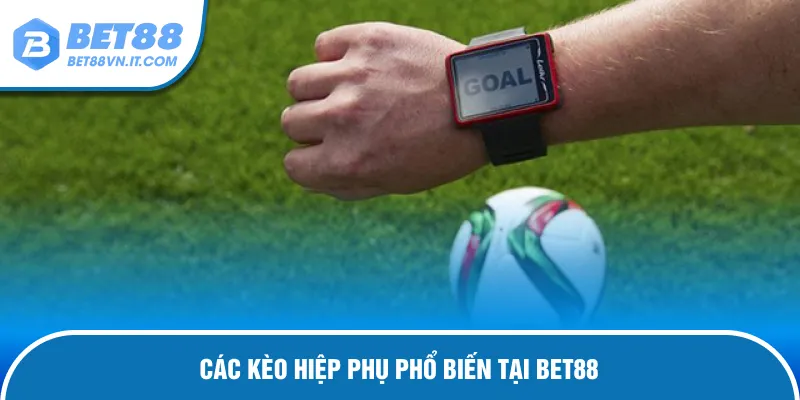 Kèo Hiệp Phụ Là Gì? Những Kiểu Cược Được Ưa Chuộng Tại Bet88 Những kèo hiệp phụ được ưa chuộng tại Bet88