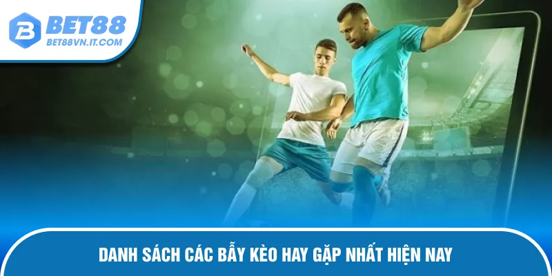Kèo Dụ Là Gì? Bí Kíp Lật Tẩy Bẫy Ảo, Thắng Chắc Tại Bet88 Tổng hợp các kèo bẫy thường xuất hiện