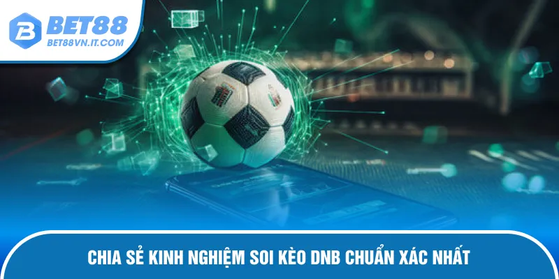 Kèo Draw No Bet Tại Bet88 - Hòa Trả Tiền, Chơi Không Lo Bí kíp dự đoán kèo Draw No Bet hay