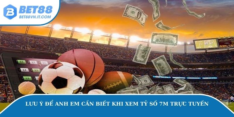 Tỷ Số 7m Trực Tuyến – Web Cập Nhật Tỷ Số Bóng Đá Nhanh Chóng Lưu ý để anh em cần biết khi xem tỷ số 7m trực tuyến