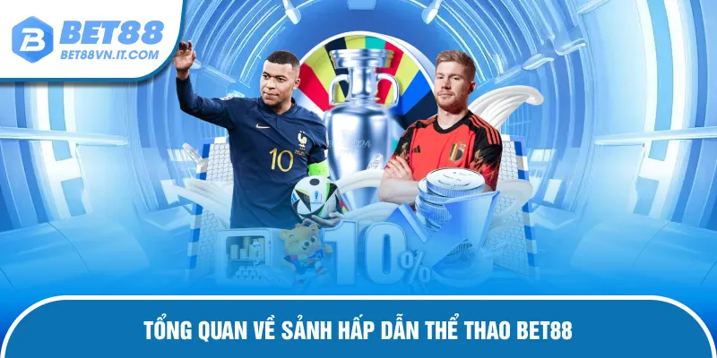 Thể Thao Bet88 – Sân Chơi Đa Dạng Kèo Và Tỷ Lệ Thắng Hấp Dẫn Tổng quan về sảnh cược thể thao Bet88