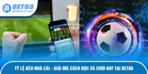 Tỷ Lệ Kèo Nhà Cái - Giải Mã Cách Đọc Và Chơi Hay Tại Bet88 tỷ lệ kèo nhà cái bet88