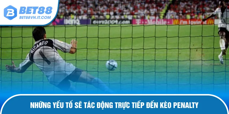Soi Kèo Penalty - Bí Kíp Dự Đoán Thần Sầu Hiệu Quả Tại Bet88 Yếu tố ảnh hưởng đến tỷ lệ cược 11m