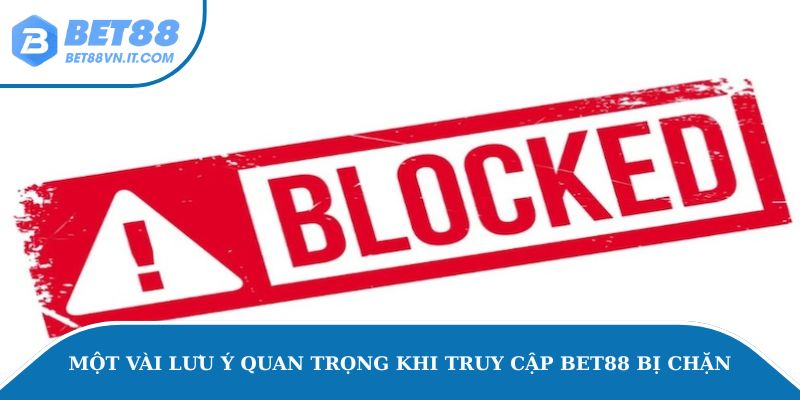 Bet88 Bị Chặn – Cách Truy Cập Link Bị Chặn Nhanh Chóng Một vài lưu ý quan trọng khi truy cập Bet88 bị chặn.